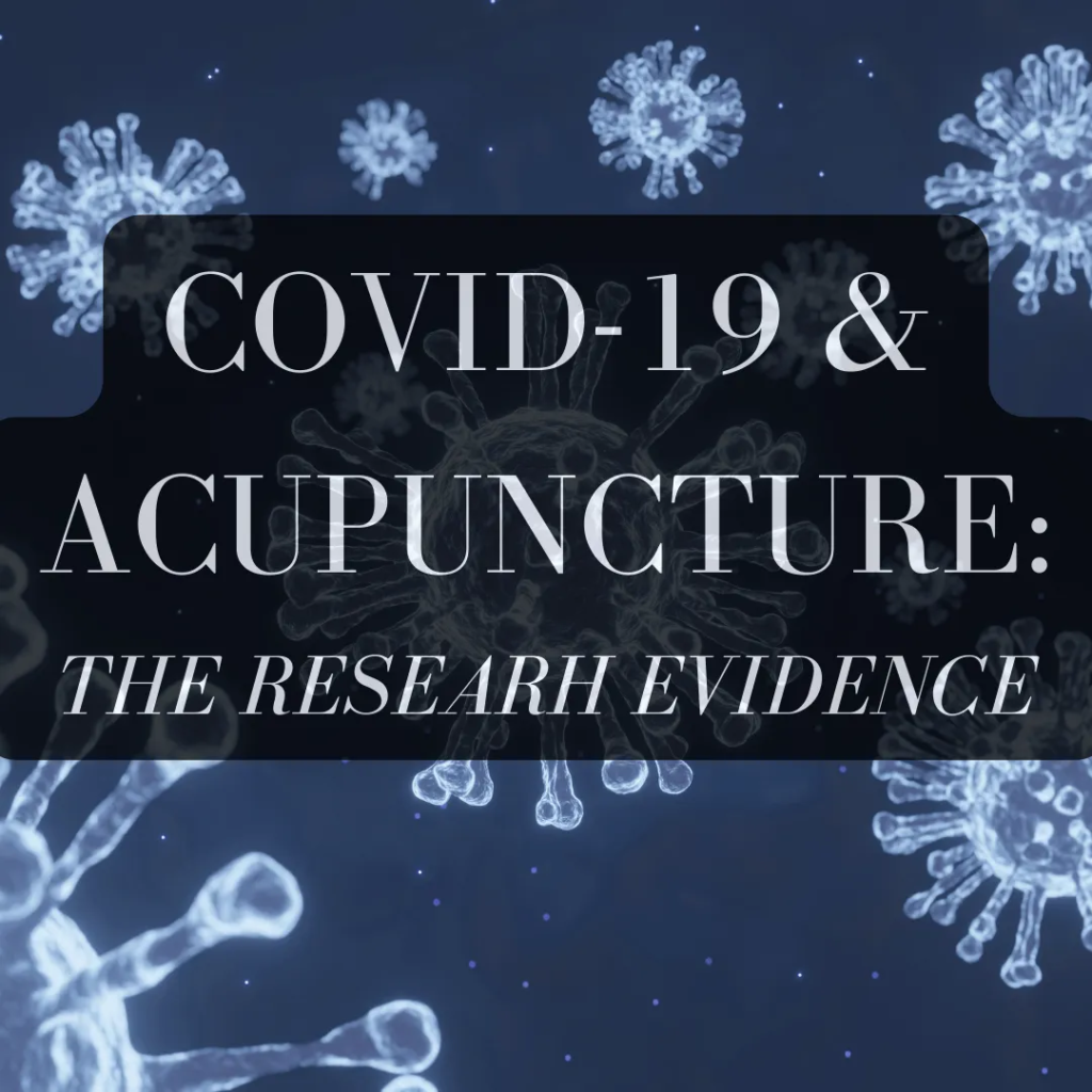 Covid-19 & Acupuncture: The Research Evidence