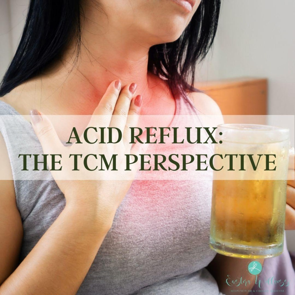 Acid Reflux: The TCM Perspective