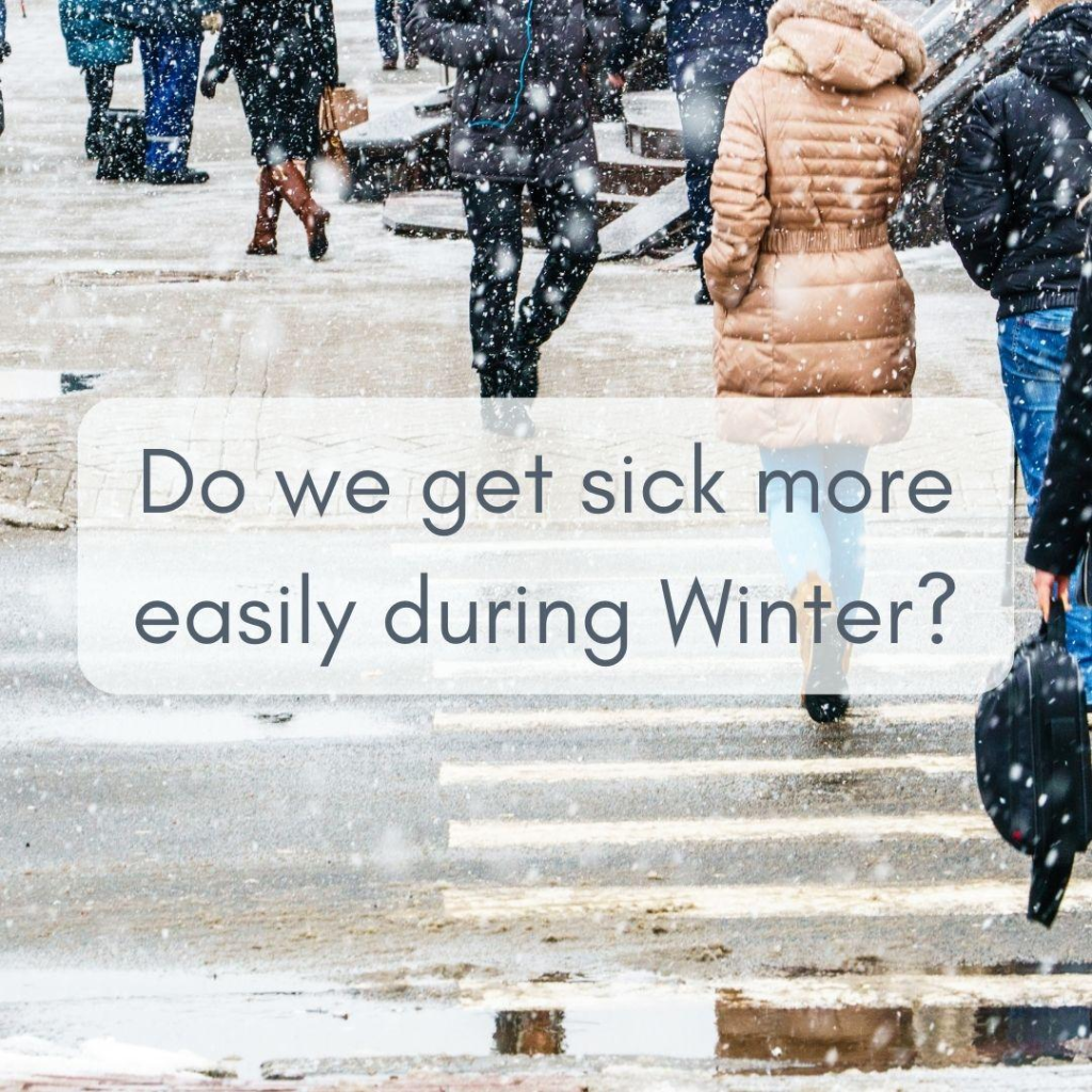 Do we get sick more easily during Winter?
