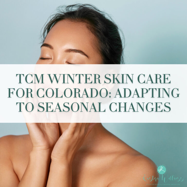 TCM Winter Skin Care for Colorado: Adapting to Seasonal Changes