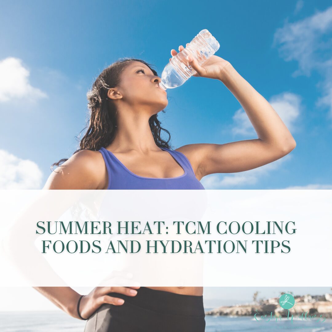 Summer Heat: TCM Cooling Foods and Hydration Tips