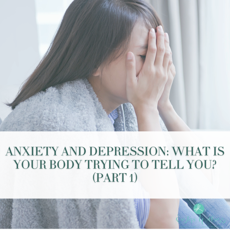 Anxiety and Depression: What Is Your Body Trying to Tell You? (Part 1)